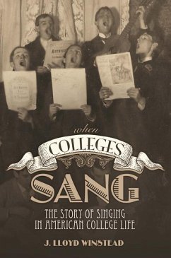 When Colleges Sang: The Story of Singing in American College Life - Winstead, James Lloyd