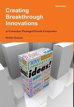 Creating Breakthrough Innovations at Consumer Packaged Goods Companies - Geissel, Stefan