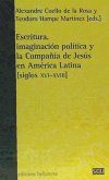Escritura, imaginación política y la Compañia de Jesús en Ámerica Latina (siglos XVI-XVIII)