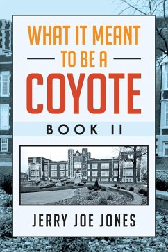 What It Meant to be a Coyote Book II - Jones, Jerry Joe