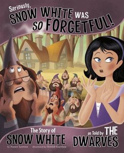 Seriously, Snow White Was So Forgetful! - Loewen, Nancy