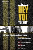 Hey Yo! Yo Soy! 40 Years of Nuyorican Street Poetry: 40 Years of Nuyorican Street Poetry, a Bilingual Edition