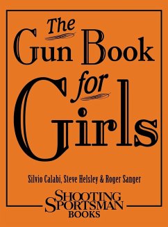 The Gun Book for Girls - Calabi, Silvio; Helsley, Steve; Sanger, Roger