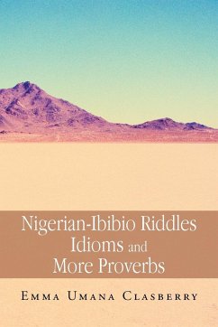 Nigerian-Ibibio Riddles Idioms and More Proverbs - Clasberry, Emma Umana
