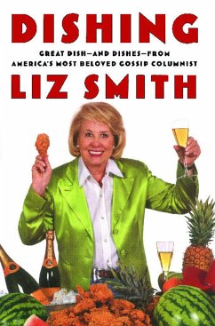 Dishing: Great Dish -- And Dishes -- From America's Most Beloved Gossip Columnist - Smith, Liz