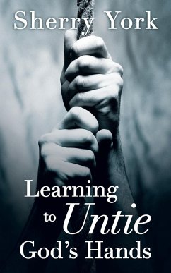 Learning to Untie God's Hands - York, Sherry