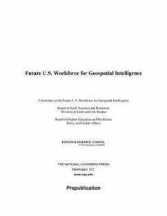 Future U.S. Workforce for Geospatial Intelligence - National Research Council; Policy And Global Affairs; Board On Higher Education And Workforce; Division On Earth And Life Studies; Board On Earth Sciences And Resources; Committee on the Future U S Workforce for Geospatial Intelligence