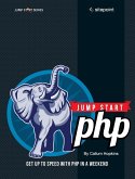 Jump Start PHP: Get Up to Speed with PHP in a Weekend Jump Start PHP: Get Up to Speed with PHP in a Weekend