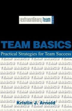 Team Basics: Practical Strategies for Team Success - Arnold, Kristin J.