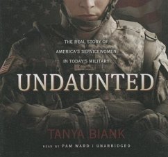 Undaunted: The Real Story of America's Servicewomen in Today's Military - Biank, Tanya