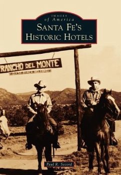 Santa Fe's Historic Hotels - Secord, Paul R.