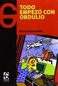Cover Todo empezó con Obdulio : aventuras y desventuras de un par de ingenuos