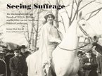 Seeing Suffrage: The 1913 Washington Suffrage Parade, Its Pictures, and Its Effects on the American Political Landscape