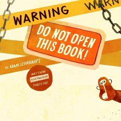 Warning: Do Not Open This Book! - Lehrhaupt, Adam