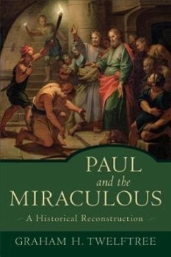 Paul and the Miraculous - Twelftree, Graham H