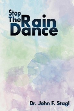 Stop the Rain Dance - Stagl, John F.