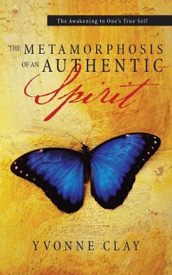 The Metamorphosis of an Authentic Spirit - Clay, Yvonne