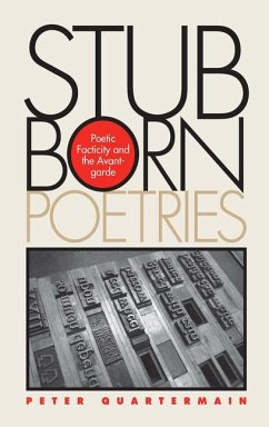 Stubborn Poetries: Poetic Facticity and the Avant-Garde - Quartermain, Peter