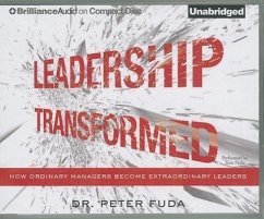 Leadership Transformed: How Ordinary Managers Become Extraordinary Leaders - Fuda, Peter