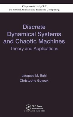 Discrete Dynamical Systems and Chaotic Machines - Bahi, Jacques; Guyeux, Christophe