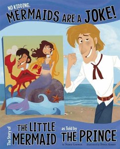 No Kidding, Mermaids Are a Joke!: The Story of the Little Mermaid as Told by the Prince - Loewen, Nancy