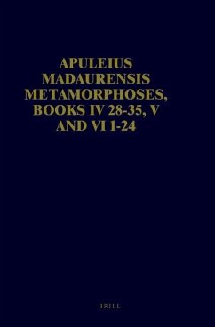 Apuleius Madaurensis Metamorphoses, Books IV 28-35, V and VI 1-24 - Zimmerman, Maaike; Panayotakis, Stelios; Hunink, Vincent; Keulen, W H; Harrison, S J; McCreight, Thomas D; Wesseling, B.; Mal-Maeder, Danielle Van