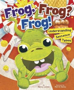 Frog. Frog? Frog!: Understanding Sentence Types - Loewen, Nancy