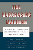 The Purchasing Machine: How the Top Ten Companies Use Best Practices to Ma