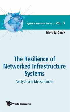 Resilience of Networked Infrastructure Systems, The: Analysis and Measurement - Omer, Mayada