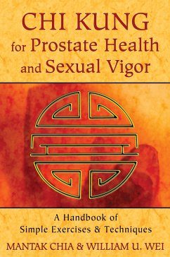 CHI Kung for Prostate Health and Sexual Vigor - Chia, Mantak (Mantak Chia); Wei, William U. (William U. Wei)