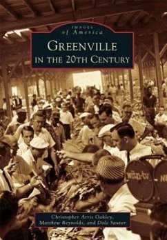 Greenville in the 20th Century - Oakley, Christopher Arris; Reynolds, Matthew; Sauter, Dale
