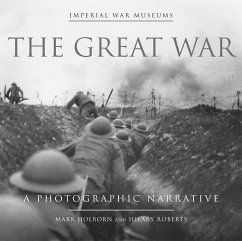 The Great War: A Photographic Narrative - Holborn, Mark; Roberts, Hilary