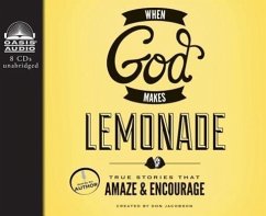 When God Makes Lemonade: True Stories That Amaze & Encourage - Jacobson, Don
