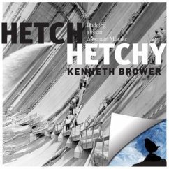 Hetch Hetchy: Undoing a Great American Mistake - Brower, Kenneth