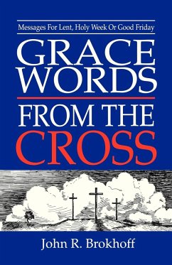 Grace Words from the Cross - Brokhoff, John R