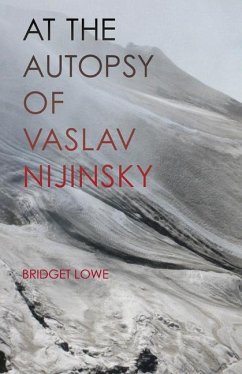 At the Autopsy of Vaslav Nijinsky - Lowe, Bridget