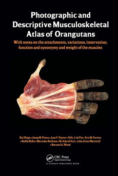 Photographic and Descriptive Musculoskeletal Atlas of Orangutans - Diogo, Rui; Potau, Josep M; Pastor, Juan F