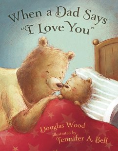 When a Dad Says I Love You - Wood, Douglas