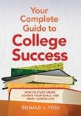 Your Complete Guide to College Success: How to Study Smart, Achieve Your Goals, and Enjoy Campus Life