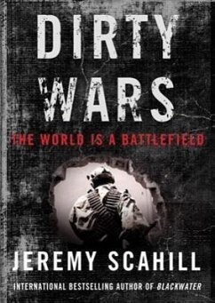 Dirty Wars: The World Is a Battlefield - Scahill, Jeremy
