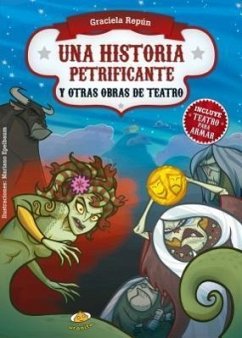 Una Historia Petrificante Y Otras Obras de Teatro - Repun, Graciela