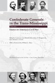Confederate Generals in the Trans-Mississippi, Vol 1: Essays on America's Civil War Volume 1