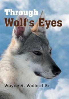 Through Wolf's Eyes - Wolford Sr, Wayne R.