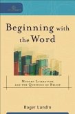 Beginning with the Word: Modern Literature and the Question of Belief