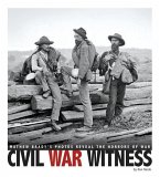 Civil War Witness: Mathew Brady's Photos Reveal the Horrors of War