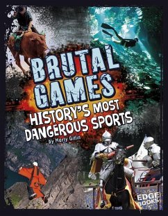 Brutal Games!: History's Most Dangerous Sports - Gitlin, Marty
