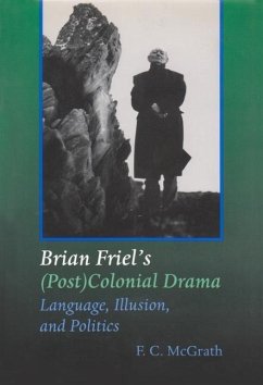 Brian Friel's (Post) Colonial Drama - McGrath, F.