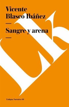 Sangre Y Arena - Blasco Ibáñez, Vicente