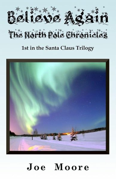 Believe Again, the North Pole Chronicles Believe Again, the North Pole Chronicles