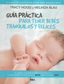 Guía Práctica Para Tener Bebés Tranquilos Y Felices